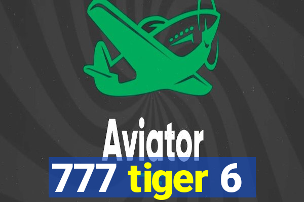 777 tiger 6